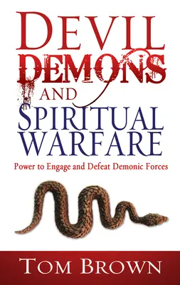 Diavolul, demonii și războiul spiritual: Puterea de a angrena și învinge forțele demonice - Devil, Demons, and Spiritual Warfare: The Power to Engage and Defeat Demonic Forces
