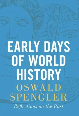 Primele zile ale istoriei mondiale: Reflecții asupra trecutului - Early Days of World History: Reflections on the Past