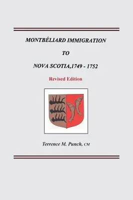 Montbeliard Immigration to Nova Scotia, 1749-1752. Ediție revizuită - Montbeliard Immigration to Nova Scotia, 1749-1752. Revised Edition