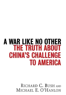 Un război ca niciun altul: Adevărul despre provocarea Chinei la adresa Americii - A War Like No Other: The Truth about China's Challenge to America