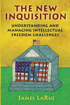 Noua Inchiziție: Înțelegerea și gestionarea provocărilor libertății intelectuale - The New Inquisition: Understanding and Managing Intellectual Freedom Challenges