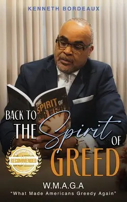 Înapoi la Spiritul lăcomiei: Ce i-a făcut pe americani lacomi din nou (W.M.A.G.A) - Back to The Spirit of Greed: What Made Americans Greedy Again (W.M.A.G.A)