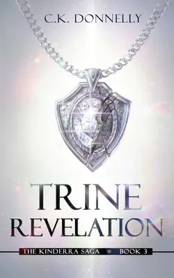 Trine Revelation, The Kinderra Saga: The Kinderra Saga: Cartea 3 - Trine Revelation, The Kinderra Saga: The Kinderra Saga: Book 3