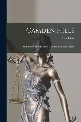 Camden Hills; o istorie informală a regiunii Camden-Rockport - Camden Hills; an Informal History of the Camden-Rockport Region
