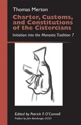 Carta, obiceiurile și constituțiile Cistercienilor, volumul 41: Initiation Into the Monastic Tradition 7 - Charter, Customs, and Constitutions of the Cistercians, Volume 41: Initiation Into the Monastic Tradition 7