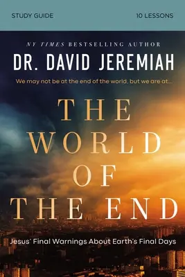 Ghidul de studiu biblic Lumea sfârșitului: Cum profeția lui Iisus ne modelează prioritățile - The World of the End Bible Study Guide: How Jesus' Prophecy Shapes Our Priorities