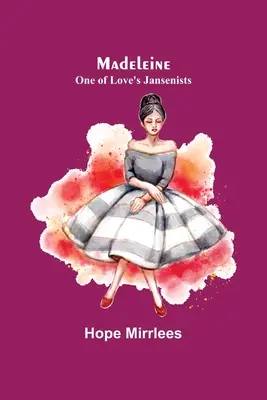 Madeleine: Una dintre jansenistele iubirii - Madeleine: One of Love's Jansenists