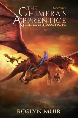 Ucenicul Chimera Cartea a treia: The Last Murch - The Chimera's Apprentice Book Three: The Last Murch