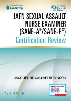 Iafn Sexual Assault Nurse Examiner (Sane-A(r)/Sane-P(r)) Revizuirea certificării, ediția a doua - Iafn Sexual Assault Nurse Examiner (Sane-A(r)/Sane-P(r)) Certification Review, Second Edition