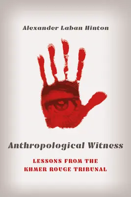 Martor antropologic: Lecții de la Tribunalul Khmerilor Roșii - Anthropological Witness: Lessons from the Khmer Rouge Tribunal