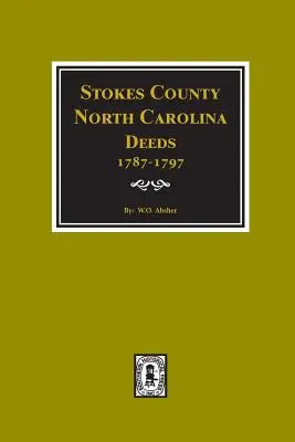 Stokes County, Carolina de Nord Acte, 1787-1797. - Stokes County, North Carolina Deeds, 1787-1797.