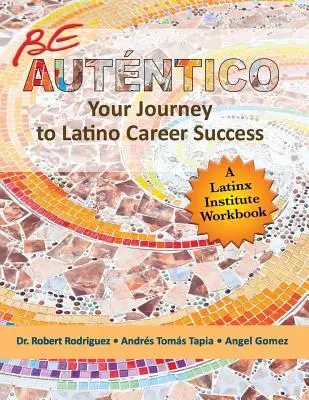 Be Autentico: Călătoria ta către succesul carierei latino - Be Autentico: Your Journey to Latino Career Success