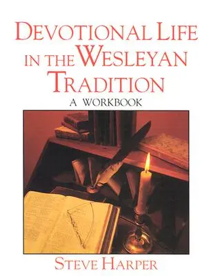 Viața devoțională în tradiția wesleyană - Devotional Life in the Wesleyan Tradition