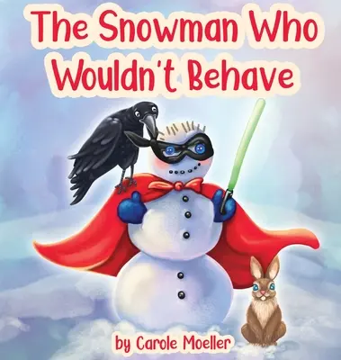 Omul de zăpadă care nu voia să se poarte frumos - The Snowman Who Wouldn't Behave
