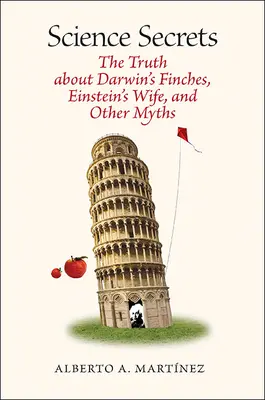 Secretele științei: Adevărul despre cintezele lui Darwin, soția lui Einstein și alte mituri - Science Secrets: The Truth about Darwin's Finches, Einstein's Wife, and Other Myths