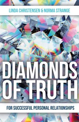 Diamantele adevărului: Pentru relații personale de succes - Diamonds of Truth: For Successful Personal Relationships
