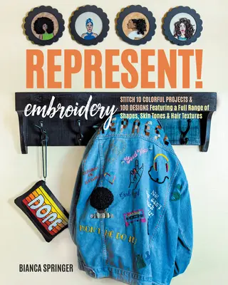 Reprezintă! Embroidery: Brodați 10 proiecte colorate și peste 100 de modele care prezintă o gamă completă de forme, nuanțe ale pielii și texturi ale părului - Represent! Embroidery: Stitch 10 Colorful Projects & 100+ Designs Featuring a Full Range of Shapes, Skin Tones & Hair Textures