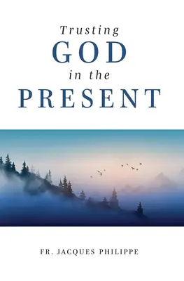 Încrederea în Dumnezeu în prezent - Trusting God in the Present
