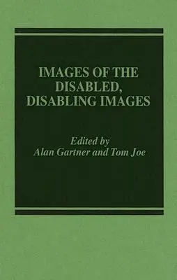 Imagini ale persoanelor cu dizabilități, imagini ale persoanelor cu dizabilități - Images of the Disabled, Disabling Images