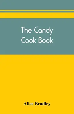 Cartea de bucate cu dulciuri - The candy cook book