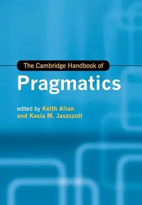 Manualul Cambridge de pragmatică - The Cambridge Handbook of Pragmatics