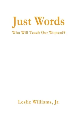 Doar cuvinte: Cine le va învăța pe femeile noastre - Just Words: Who Will Teach Our Women