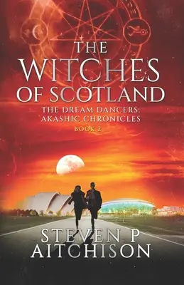 Vrăjitoarele din Scoția: The Dream Dancers: Cronicile Akashice Cartea 2 - The Witches of Scotland: The Dream Dancers: Akashic Chronicles Book 2