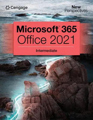 Colecția New Perspectives, Microsoft 365 & Office 2021 Intermediar - New Perspectives Collection, Microsoft 365 & Office 2021 Intermediate
