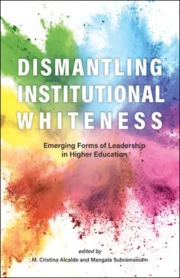 Dezmembrarea albului instituțional: Forme emergente de leadership în învățământul superior - Dismantling Institutional Whiteness: Emerging Forms of Leadership in Higher Education