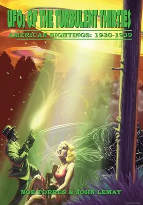 OZN-urile turbulente ale anilor 1930: American Sightings, 1930-1939 - UFOs of the Turbulent 1930s: American Sightings, 1930-1939