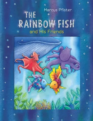 Peștișorul curcubeu și prietenii săi - The Rainbow Fish and His Friends