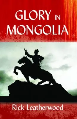 Glorie în Mongolia* - Glory in Mongolia*