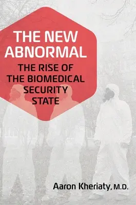 Noul anormal: Ascensiunea statului de securitate biomedicală (The New Abnormal: The Rise of the Biomedical Security State) - The New Abnormal: The Rise of the Biomedical Security State