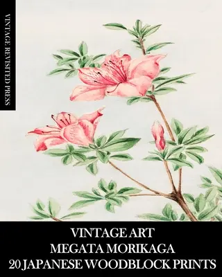 Artă de epocă: Megata Morikaga: 20 de printuri japoneze pe lemn: Ukiyo-e Ephemera pentru Încadrare, Colaj și Junk Journals - Vintage Art: Megata Morikaga 20 Japanese Woodblock Prints: Ukiyo-e Ephemera for Framing, Collage and Junk Journals