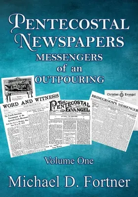 Ziarele penticostale: Mesageri ai unei revărsări - Pentecostal Newspapers: Messengers of an Outpouring