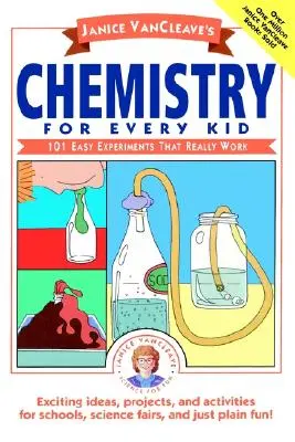 Janice Vancleave's Chemistry for Every Kid: 101 experimente ușoare care chiar funcționează - Janice Vancleave's Chemistry for Every Kid: 101 Easy Experiments That Really Work