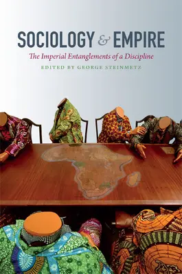 Sociologie și imperiu: Încurcăturile imperiale ale unei discipline - Sociology & Empire: The Imperial Entanglements of a Discipline