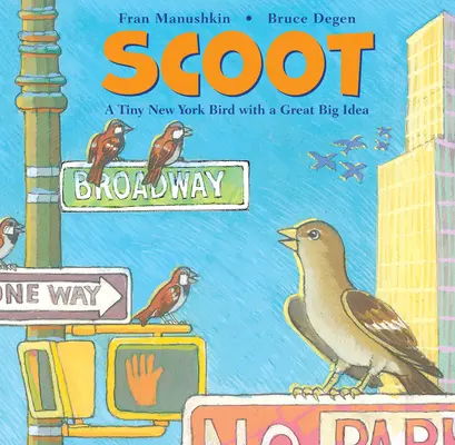 Scoot: O mică pasăre din New York cu o idee foarte mare - Scoot: A Tiny New York Bird with a Great Big Idea