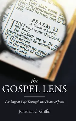 The Gospel Lens: Privind la viață prin inima lui Isus - The Gospel Lens: Looking at Life Through the Heart of Jesus