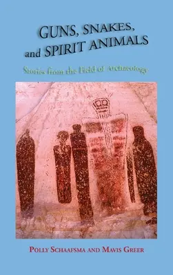 Arme, șerpi și animale spirituale: Povestiri din domeniul arheologiei - Guns, Snakes, and Spirit Animals: Stories from the Field of Archeology