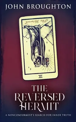 The Reversed Hermit: Căutarea adevărului interior de către un nonconformist - The Reversed Hermit: A Nonconformist's Search For Inner Truth