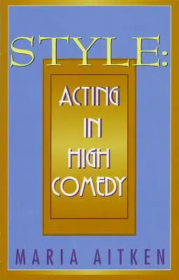 Stil: Actoria în comedia de înaltă ținută - Style: Acting in High Comedy