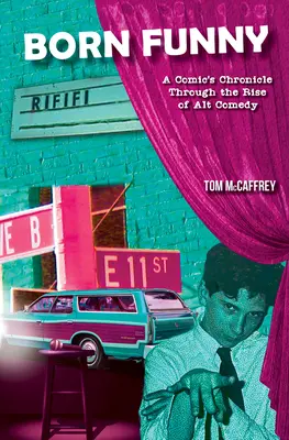 Born Funny: Cronica unui comediant prin ascensiunea comediei alternative (A Comic's Chronicle Through the Rise of Alt Comedy) - Born Funny: A Comic's Chronicle Through the Rise of Alt Comedy