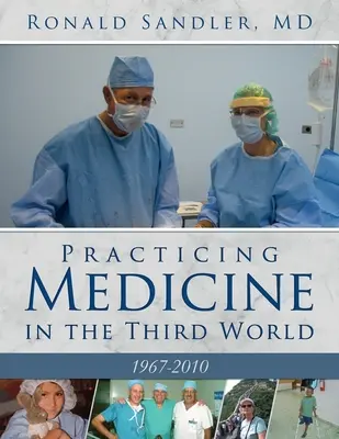 Practicarea medicinei în lumea a treia 1967-2010 - Practicing Medicine in the Third World 1967-2010