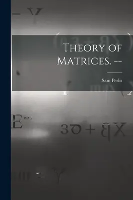 Teoria matricelor. -- - Theory of Matrices. --