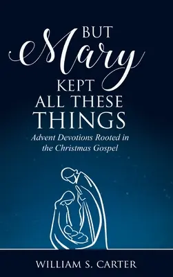 Dar Maria a păstrat toate aceste lucruri - But Mary Kept All These Things