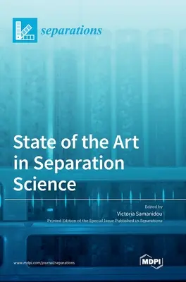 Stadiul actual al științei separării - State of the Art in Separation Science