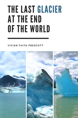 Ultimul ghețar de la capătul lumii (The Last Glacier at the End of the World) - The Last Glacier at the End of the World