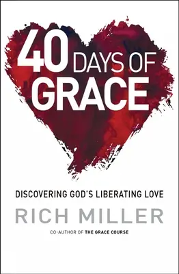 40 de zile de har: Descoperirea iubirii eliberatoare a lui Dumnezeu - 40 Days of Grace: Discovering God's Liberating Love