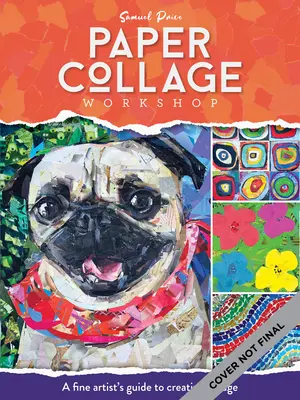 Atelier de colaj de hârtie: Ghidul artistului pentru colaje creative - Paper Collage Workshop: A Fine Artist's Guide to Creative Collage